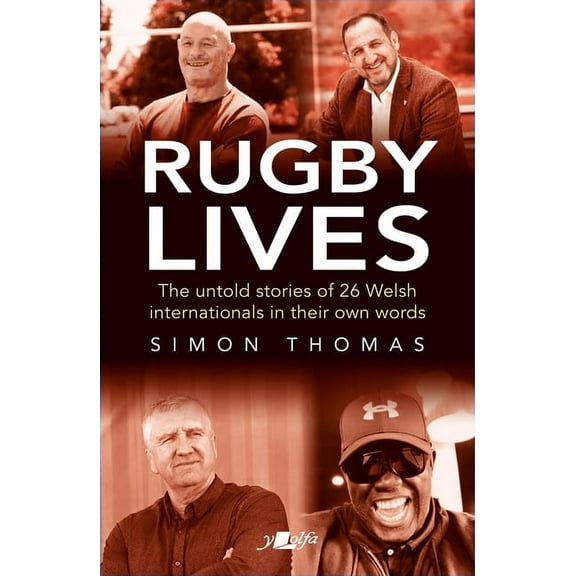 Rugby Lives: The Stories of 26 Welsh Internationals in Their Own Words (Paperback)