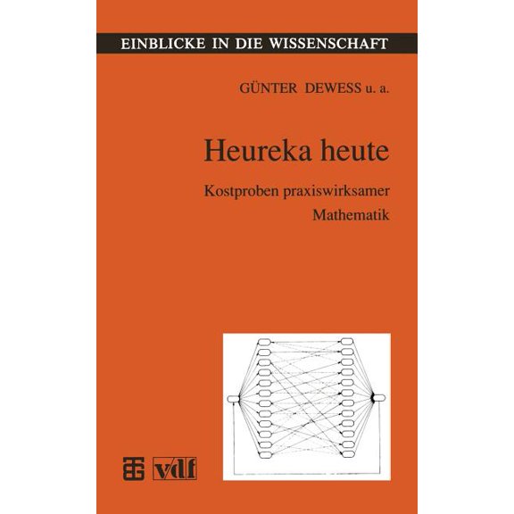 Einblicke in Die Wissenschaft Heureka Heute: Kostproben Praxiswirksamer Mathematik, (Paperback)