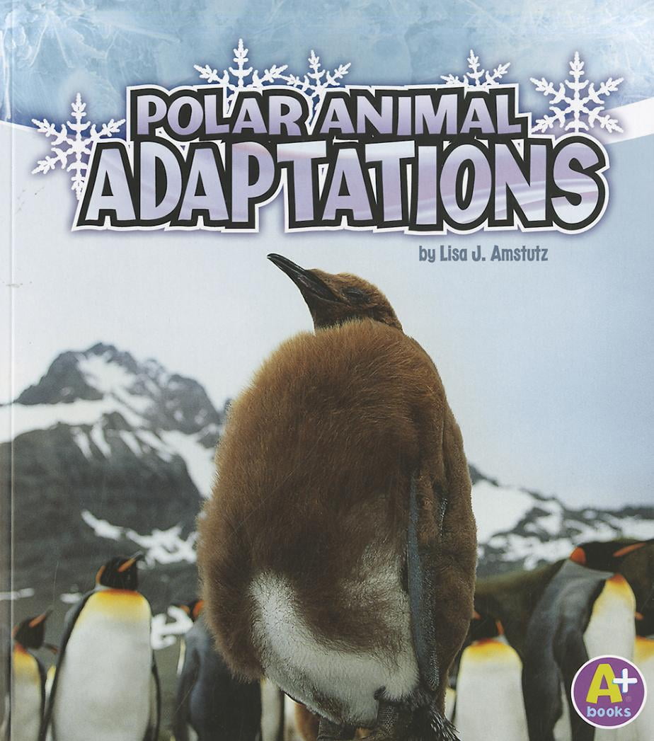 A+ Books Amazing Animal Adaptations Polar Animal Adaptations