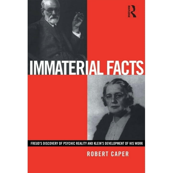 Immaterial Facts: Freud's Discovery of Psychic Reality and Klein's Development of His Work, (Paperback)