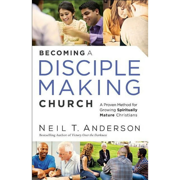 Becoming a Disciple-Making Church: A Proven Method for Growing Spiritually Mature Christians, (Paperback)