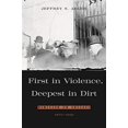 thumbnail image 1 of First in Violence, Deepest in Dirt: Homicide in Chicago, 1875 - 1920, 1 of 1