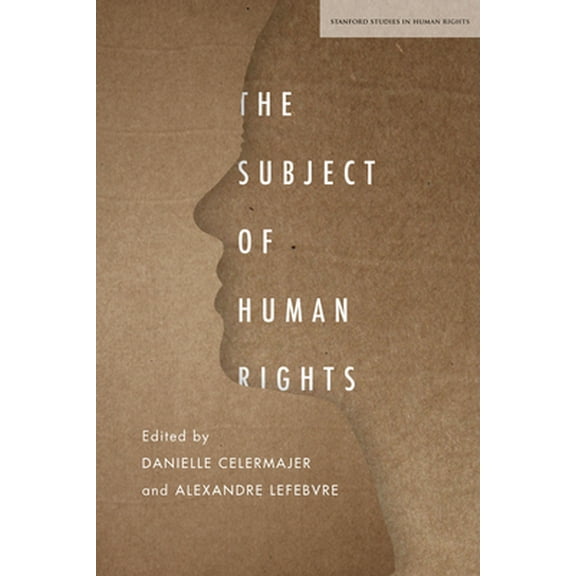 Stanford Studies in Human Rights: The Subject of Human Rights (Paperback)