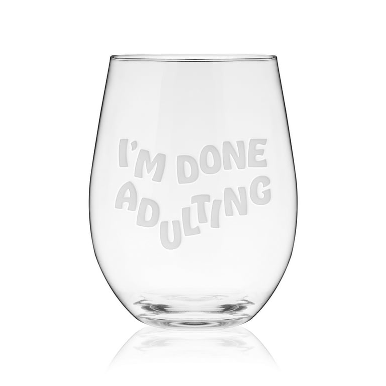 True I?m Done Adulting Stemless Wine Glass - Engrave Wine Glasses with Funny  Sayings - Funny Wine Glasses 17oz Set of 1 