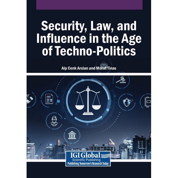 Security, Law, and Influence in the Age of Techno-Politics, (Paperback)