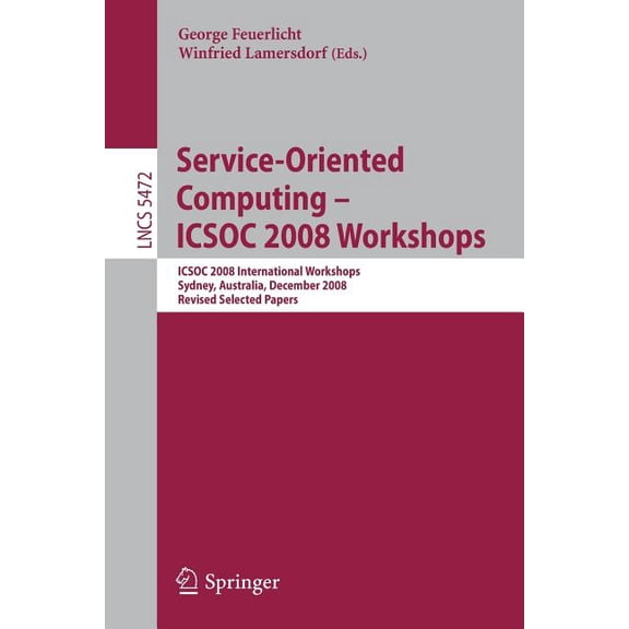 Service-Oriented Computing--ICSOS 2008 Workshops, (Paperback)