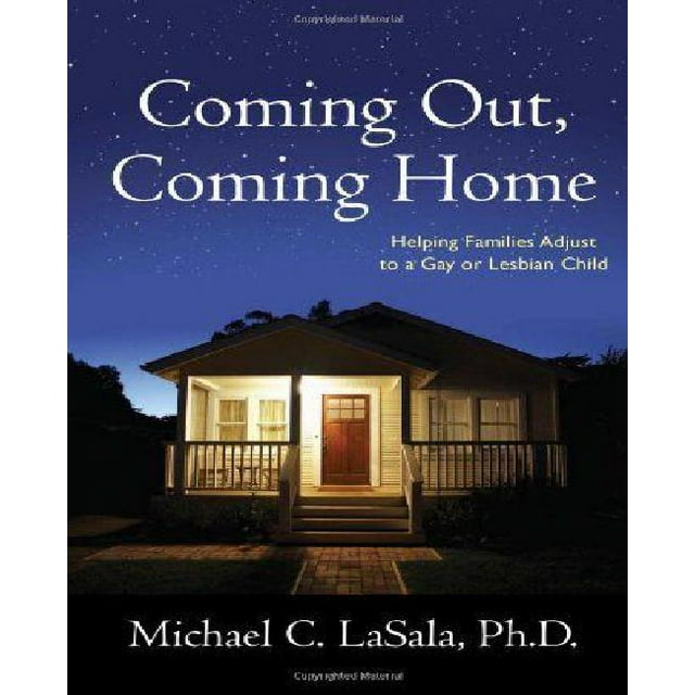 Coming Out, Coming Home: Helping Families Adjust to a Gay or Lesbian Child