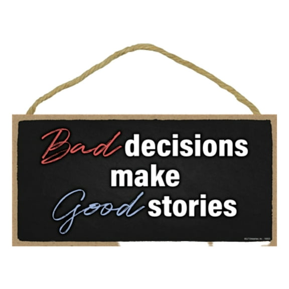 Bad Decisions Makes Good Stories Funny Signs for Home Decor, Humorous Wood Sign, Funny Wall Decor, Signs with Funny Sayings, Room Decor, Hanging Signs with Quotes for Home Decor, 5"x10"