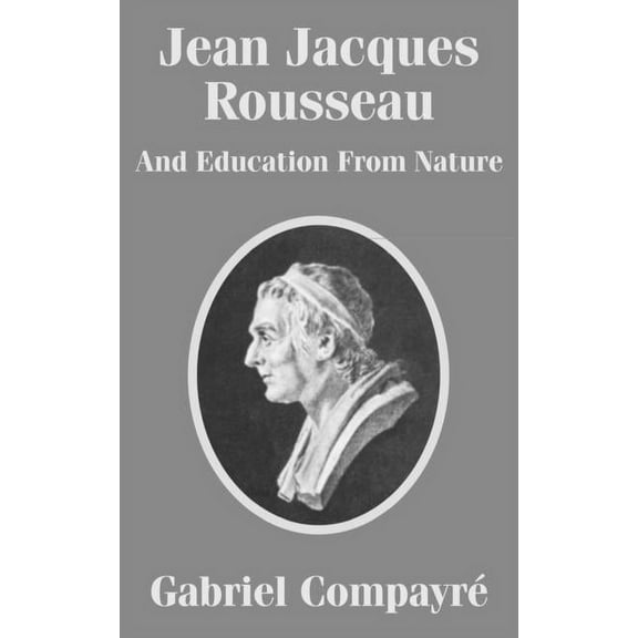 Jean Jacques Rousseau And Education From Nature (Paperback)