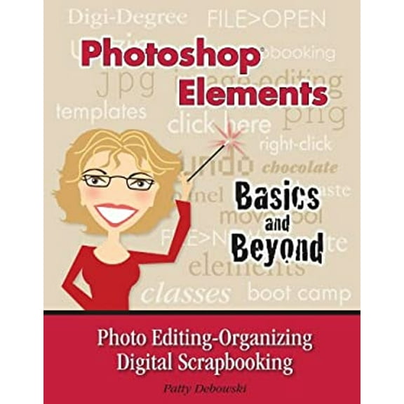 Pre-Owned Photoshop Elements-Basics and Beyond Photo Editing-Organizing-Digital Scrapbooking (Paperback) 0979695996 9780979695995