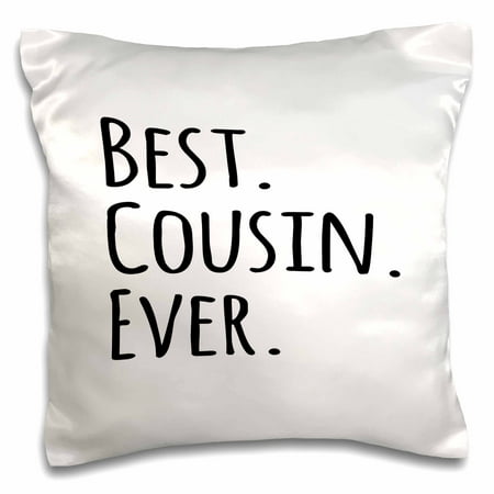 3dRose Best Cousin Ever - Gifts for family and relatives - black text - Pillow Case, 16 by