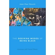The Desiring Modes of Being Black : Literature and Critical Theory (Paperback)