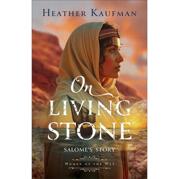 Women of the Way On Living Stone: Salome's Story, (Paperback)