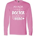 thumbnail image 3 of Inktastic My Mom is a Doctor and a Hero Long Sleeve T-Shirt, 3 of 5
