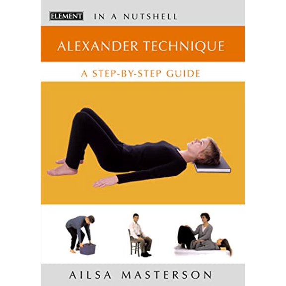 Pre-Owned Alexander Technique: A Step-By-Step Guide (In a Nutshell), 9780007140435, 0007140436, Hardcover,