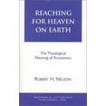 thumbnail image 1 of Pre-Owned Reaching for Heaven on Earth: The Theological Meaning of Economics (Paperback) 0822630249 9780822630241, 1 of 1