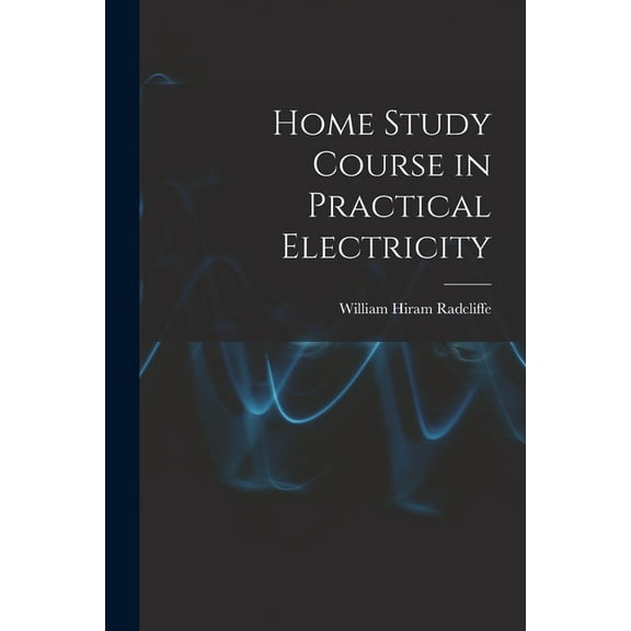 Home Study Course in Practical Electricity (Paperback)