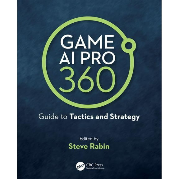 Game AI Pro 360: Guide to Tactics and Strategy, (Paperback)