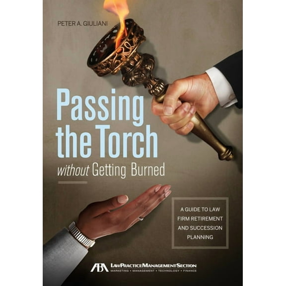 Passing the Torch Without Getting Burned, (Paperback)