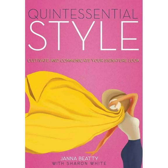 Quintessential Style: Cultivate and Communicate Your Signature Look, (Paperback)