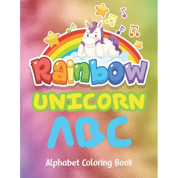 Rainbow Unicorn abc alphabet coloring book: ABC alphabet Rainbow Unicorn Coloring Book for Kids Ages, Toddler coloring book, fun with alphabet animals ...