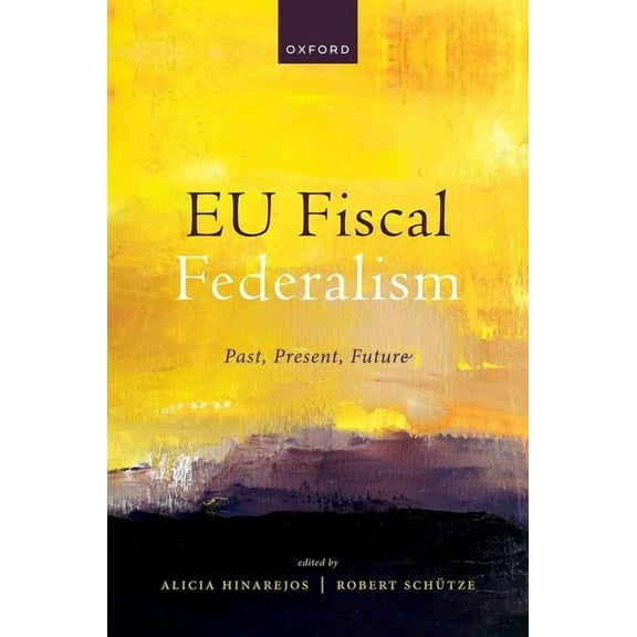 EU Fiscal Federalism: Past, Present, Future, (Hardcover)