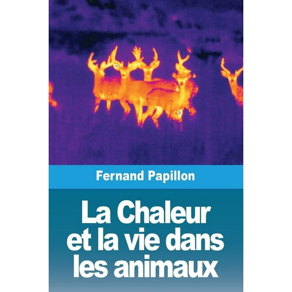 La Chaleur et la vie dans les animaux, (Paperback)