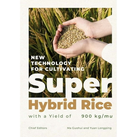 New Technology for Cultivating Super Hybrid Rice with a Yield of 900kg/Mu, (Hardcover)