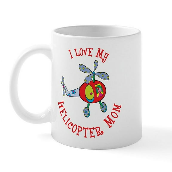 CafePress - Helicopter Mom Mug - 11 oz Ceramic Mug - Novelty Coffee Tea Cup