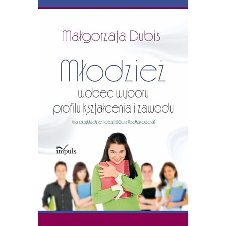 Mlodzież wobec wyboru profilu ksztalcenia i zawodu (Paperback)