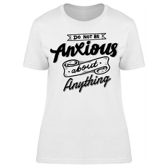 Do Not Be Anxious About Anything T-Shirt Women -Image by Shutterstock, Female Large