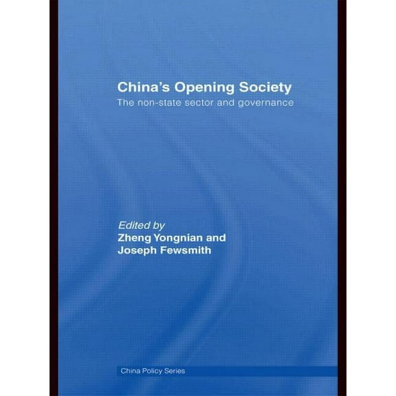 China Policy China's Opening Society: The Non-State Sector and Governance, (Paperback)