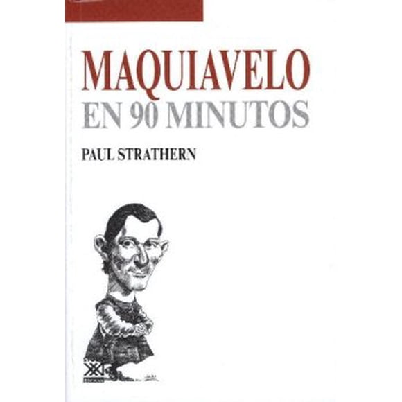 Libro Maquiavelo en 90 minutos SIGLO XXI DE ESPAÑA EDITORES S.A. PAUL STRATHERN