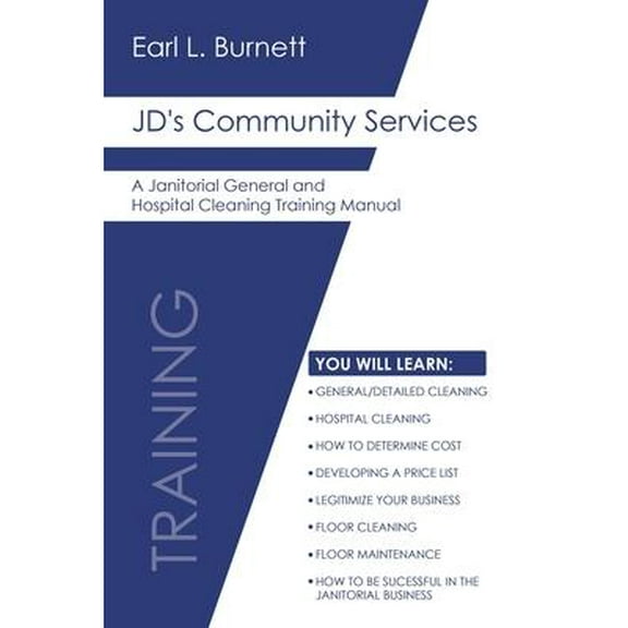 JD's Community Services: A Janitorial General and Hospital Cleaning Training Manual (Paperback)