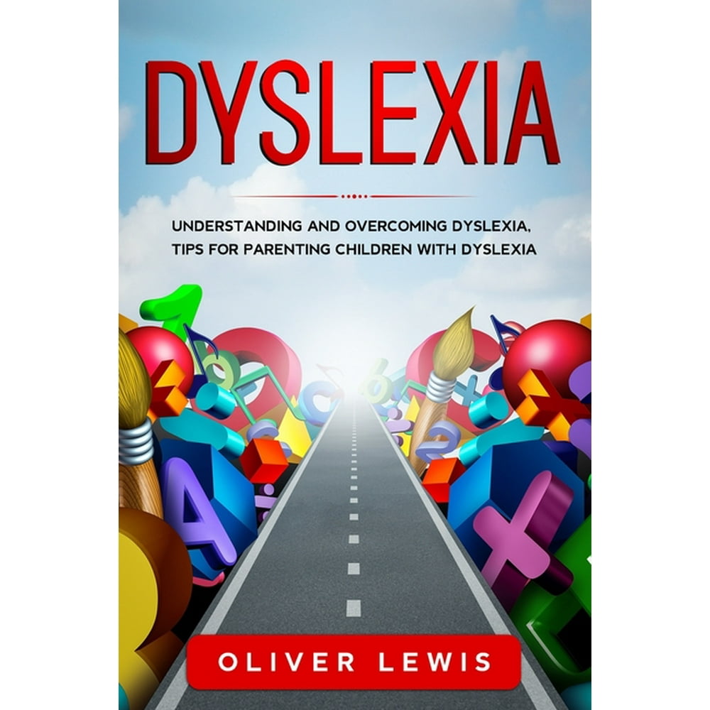 Dyslexia Understanding and Dyslexia, Tips for Parenting Children with Dyslexia