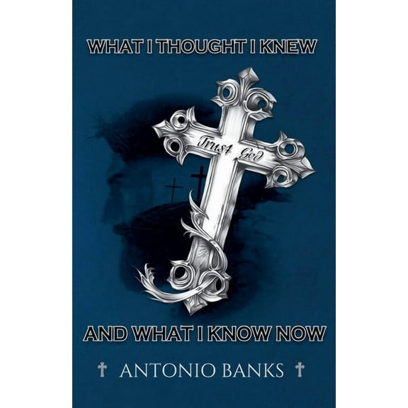 What I Thought I Knew and What I Know Now, (Paperback)