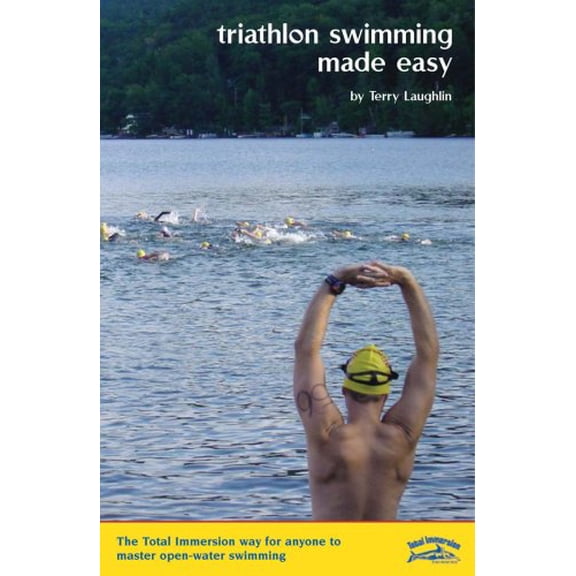 Pre-Owned Triathlon Swimming Made Easy: The Total Immersion Way for Anyone to Master Open-Water Swimming (Hardcover) 1931009074 9781931009072