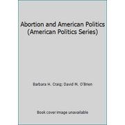 Abortion and American Politics (American Politics Series), Used [Hardcover]