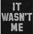 thumbnail image 2 of It Wasn't Me Funny Naughty One Liner Long Sleeve TShirt Men Women Brisco Brands S, 2 of 6