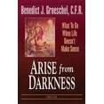 thumbnail image 1 of Pre-Owned Arise from Darkness: What to Do When Life Doesn't Make Sense (Paperback) 0898705258 9780898705256, 1 of 1