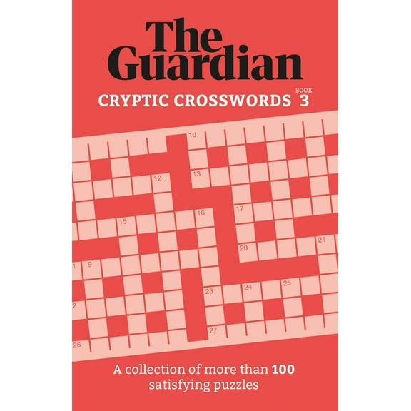 The Guardian Cryptic Crosswords 3: A Collection of More Than 100 Satisfying Puzzles, (Paperback)