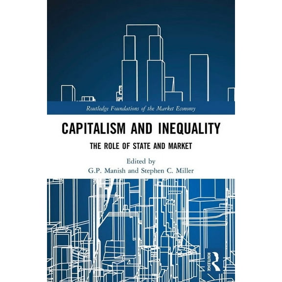 Routledge Foundations of the Market Econ Capitalism and Inequality: The Role of State and Market, (Paperback)