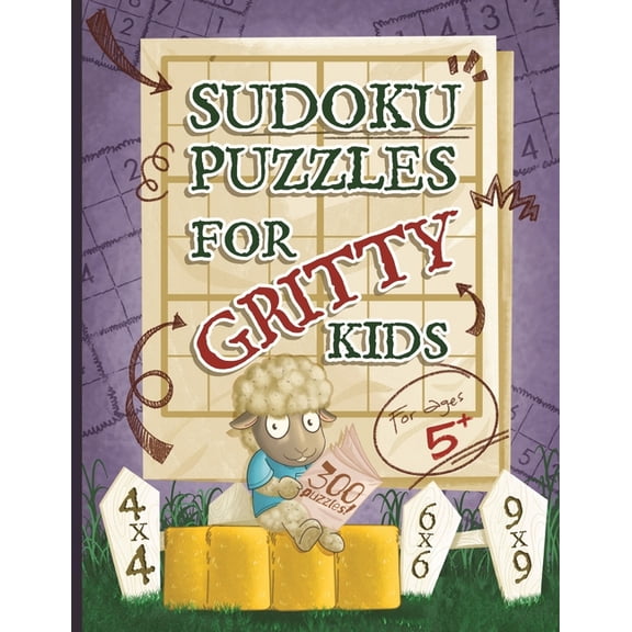 Gritty Kids Sudoku Puzzles for Gritty Kids: 300 large print beginner Sudoku puzzles including 4x4, 6x6, and 9x9's, (Paperback)