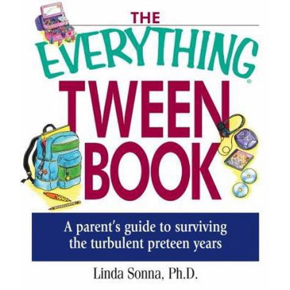 Pre-Owned The Everything Tween Book: A Parent's Guide to Surviving the Turbulent Pre-Teen Years (Paperback) 1580628702 9781580628709