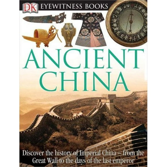 DK Eyewitness Books: Ancient China : Discover the History of Imperial China from the Great Wall to the Days of the La 9780756613822 Used / Pre-owned