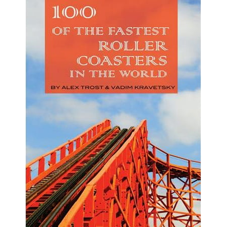 100 of the Fastest Roller Coasters in the World (Best Roller Coasters In The World)