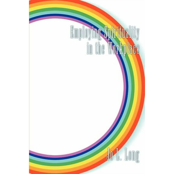 Employing Spirituality in the Workplace, (Paperback)