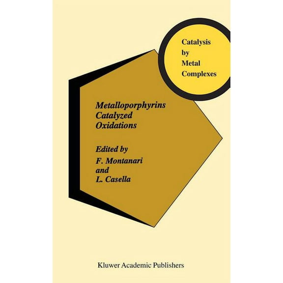 Catalysis by Metal Complexes Metalloporphyrins Catalyzed Oxidations, Book 17, (Hardcover)