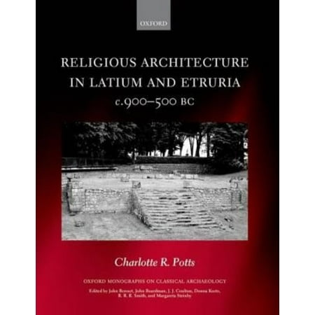 Religious Architecture in Latium and Etruria, c. 900-500 BC