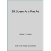 Silk Screen As a Fine Art [Paperback - Used]